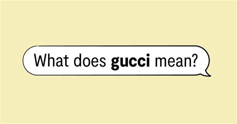 are you gucci meaning|gucci slang examples.